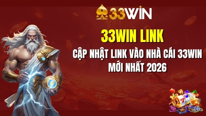 33win link - Cập nhật link vào nhà cái 33win mới nhất 2026